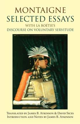 Montaigne: Selected Essays: with La Boétie's Discourse on Voluntary Servitude