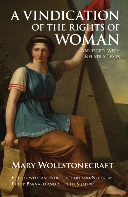 A Vindication of the Rights of Woman: Abridged, with Related Texts