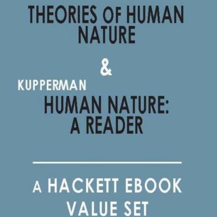 Theories of Human Nature, and, Human Nature: A Reader: A Hackett Value Set