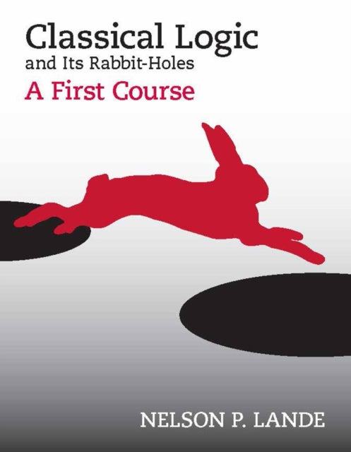 Classical Logic and Its Rabbit-Holes: A First Course