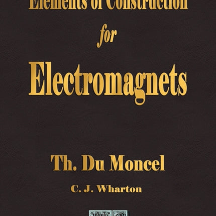 Elements of Construction for Electromagnets