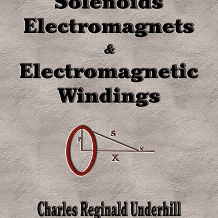Solenoids, Electromagnets and Electromagnetic Windings
