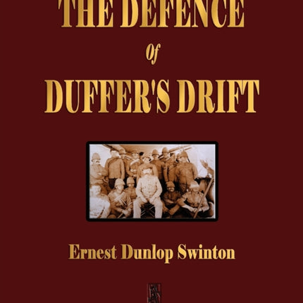 The Defence Of Duffer's Drift - A Lesson in the Fundamentals of Small Unit Tactics