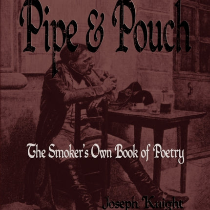Pipe And Pouch: The Smokers Own Book Of Poetry