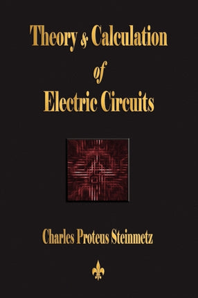Theory and Calculation of Electric Circuits