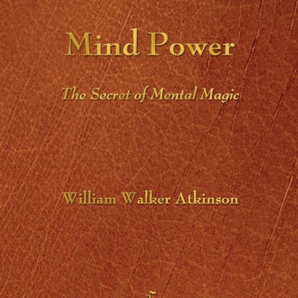 Mind Power: The Secret of Mental Magic