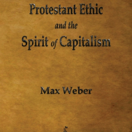 The Protestant Ethic and the Spirit of Capitalism