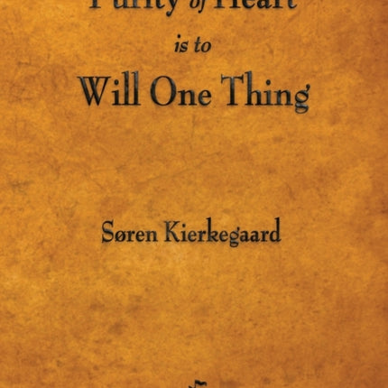 Purity of Heart Is to Will One Thing