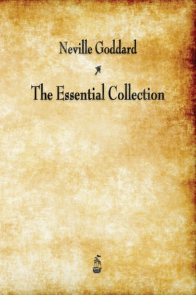 Neville Goddard: The Essential Collection