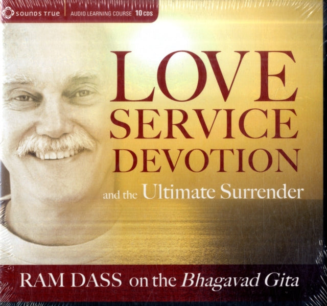 Love, Service, Devotion, and the Ultimate Surrender: RAM Dass on the Bhagavad Gita