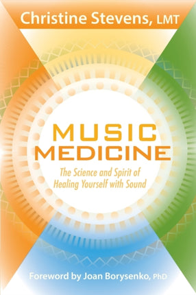 Music Medicine: The Science and Spirit of Healing Yourself with Sound