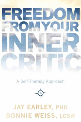 Freedom from Your Inner Critic: A Self-Therapy Approach