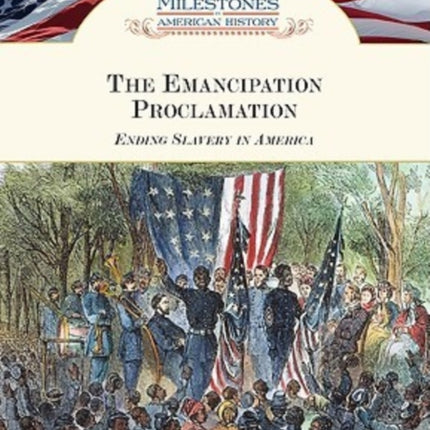 The Emancipation Proclamation: Ending Slavery in America