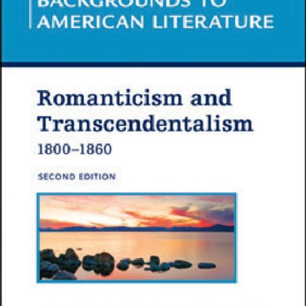 ROMANTICISM AND TRANSCENDENTALISM, 1800 - 1860, 2ND EDITION