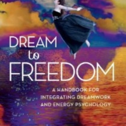 Dream to Freedom A Handbook for Integrating
