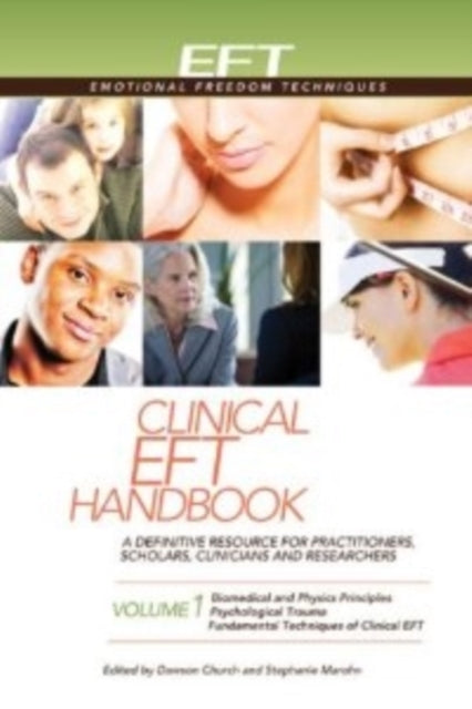 Clinical EFT Handbook A Definitive Resource for Practitioners Scholars Clinicians  Researchers A Definitive Resource for Practitioners Scholars  Psychological Trauma and Fundamental