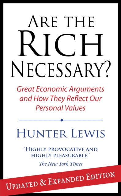 Are the Rich Necessary?: Great Economic Arguments and How They Reflect Our Personal Values