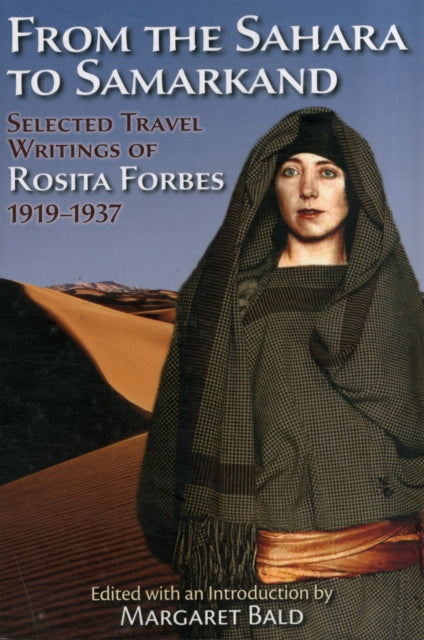 From the Sahara to Samarkand: Selected Travel Writings of Rosita Forbes 1919-1937