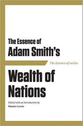 The Essence of Adam Smith: Wealth of Nations