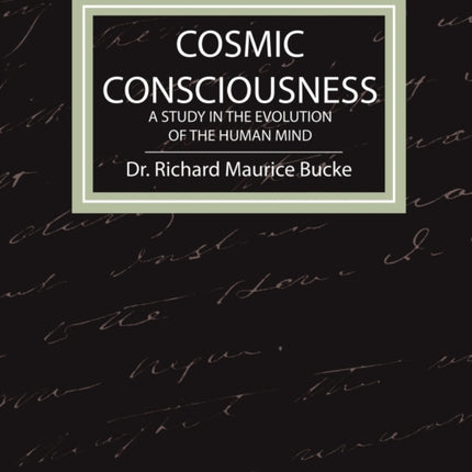 Cosmic Consciousness - A Study in the Evolution of the Human Mind