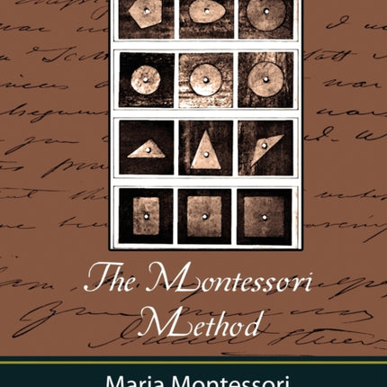 The Montessori Method - Maria Montessori