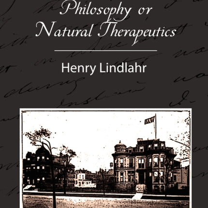 Philosophy or Natural Therapeutics - Henry Lindlahr