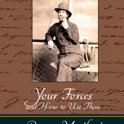 Your Forces and How to Use Them - Prentice Mulford