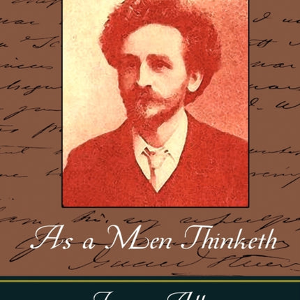 As a Men Thinketh - James Allen