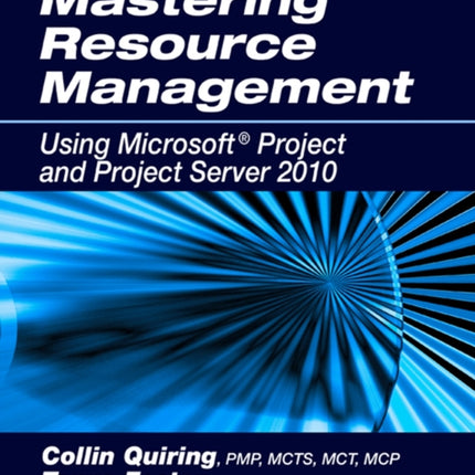 Mastering Resource Management: Using Microsoft Project and Project Server 2010