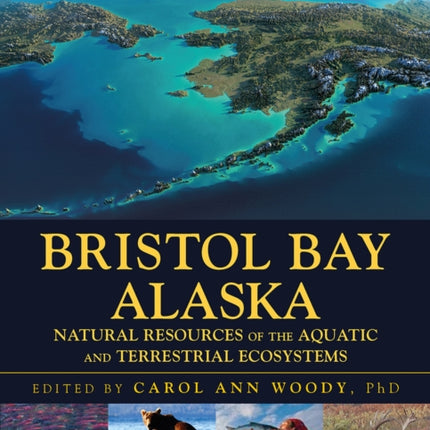 Bristol Bay Alaska: Natural Resources of the Aquatic and Terrestrial Ecosystems