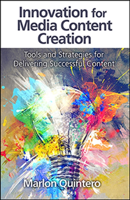 Innovation for Media Content Creation: Tools and Strategies for Delivering Successful Content