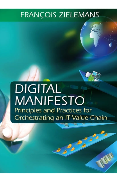 Digital Manifesto: Principles and Practices for Orchestrating an IT Value Chain