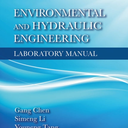 Environmental and Hydraulic Engineering Laboratory Manual