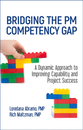 Bridging the PM Competency Gap: A Dynamic Approach to Improving Capability and Project Success