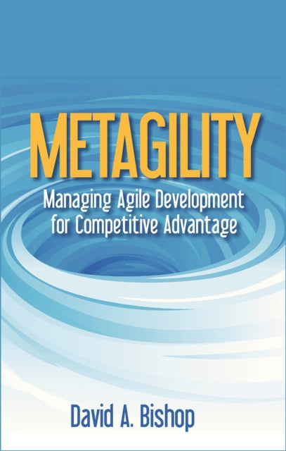 Metagility: Managing Agile Development for Competitive Advantage