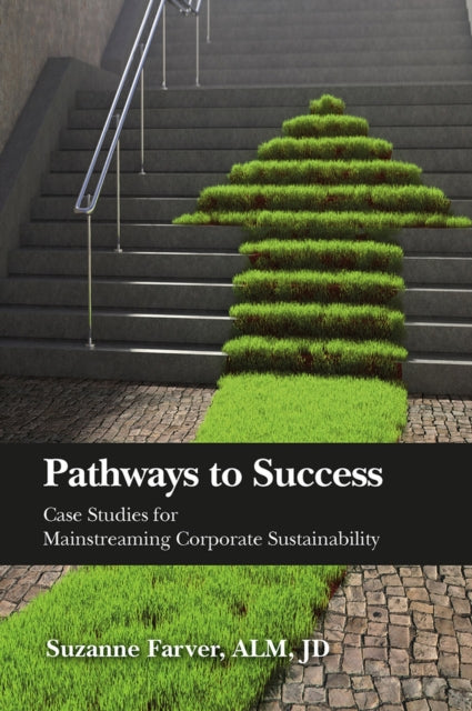 Pathways to Success: Case Studies for Mainstreaming Corporate Sustainability