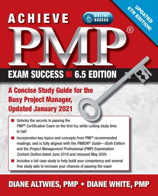 Achieve PMP Exam Success: A Concise Study Guide for the Busy Project Manager, Updated January 2021