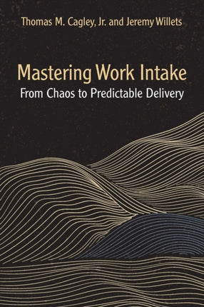 Mastering Work Intake: From Chaos to Predictable Delivery