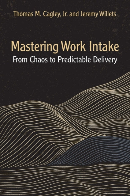 Mastering Work Intake: From Chaos to Predictable Delivery