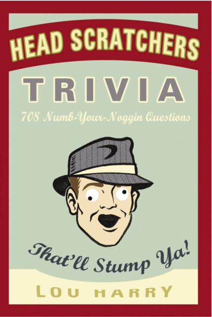 Head Scratchers Trivia 708 NumbYourNoggin Questions Thatll Stump Ya