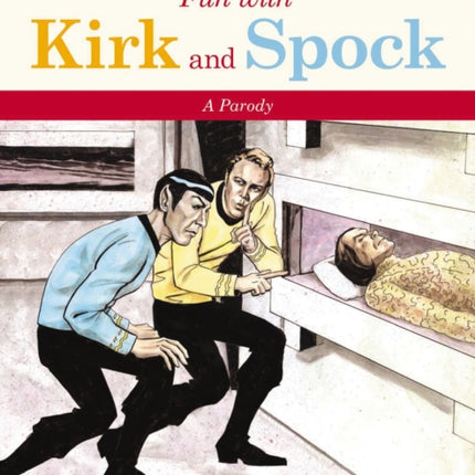 Fun with Kirk and Spock: Watch Kirk and Spock Go Boldly Where No Parody has Gone Before! (Star Trek Gifts, Book for Trekkies, Movie Books, Humor Gifts, Funny Books)