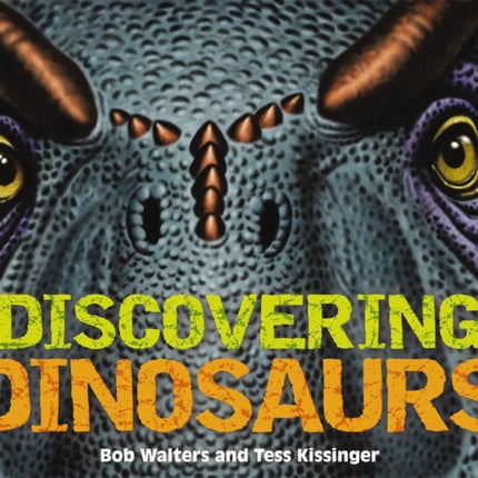 Discovering Dinosaurs: The Ultimate Guide to the Age of Dinosaurs