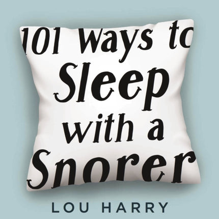 101 Ways to Sleep with a Snorer