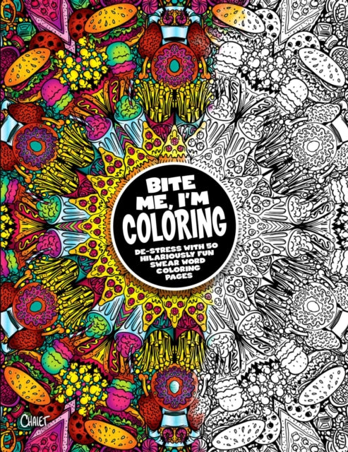 Bite Me, I'm Coloring: De-Stress with 50 Hilariously Fun Swear Word Coloring Pages