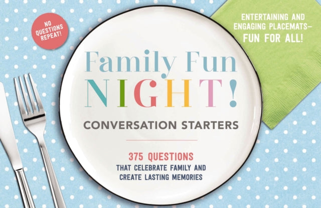 The Family Fun Night Conversation Starters Placemats: 375 Questions That Celebrate Family and Create Lasting Memories