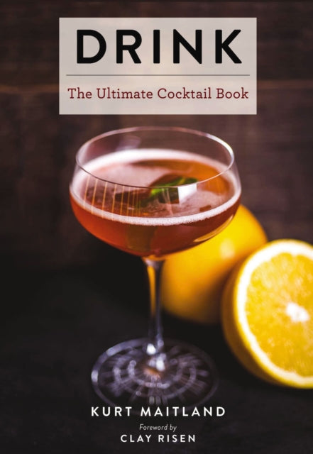 Drink: Featuring Over 1,100 Cocktail, Wine, and Spirits Recipes (History of Cocktails, Big Cocktail Book, Home Bartender Gifts, The Bar Book, Wine and   Spirits, Drinks and   Beverages, Easy Recipes, Gifts for Home Mixologists)