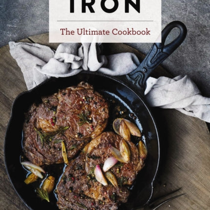 Cast Iron: The Ultimate Cookbook With More Than 300 International Cast Iron Skillet Recipes