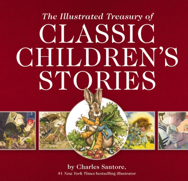 The Illustrated Treasury of Classic Children's Stories: Featuring 14 Classic Children's Books Illustrated by Charles Santore, acclaimed illustrator