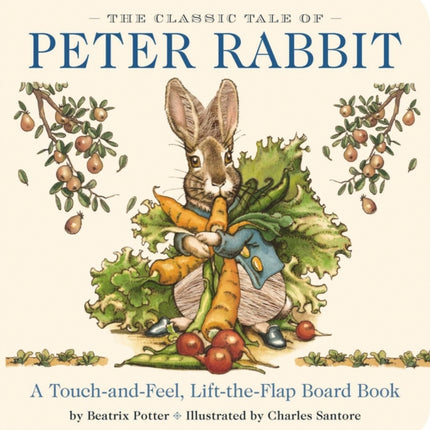 The Classic Tale of Peter Rabbit Touch and Feel Board Book: A Touch and Feel Lift the Flap Board Book