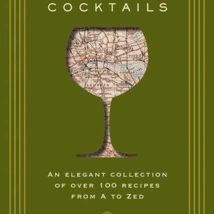 London Cocktails: Over 100 Recipes Inspired by the Heart of Britannia